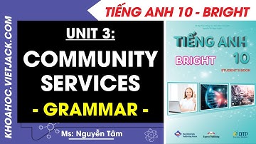 Tiếng Anh 10 Bright - Unit 3: Grammar - Trang 38, 39 | Cô Tâm (DỄ HIỂU NHẤT)