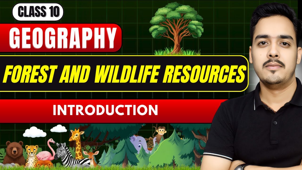 Forest and Wildlife Resources | Introduction | Geography Class 10