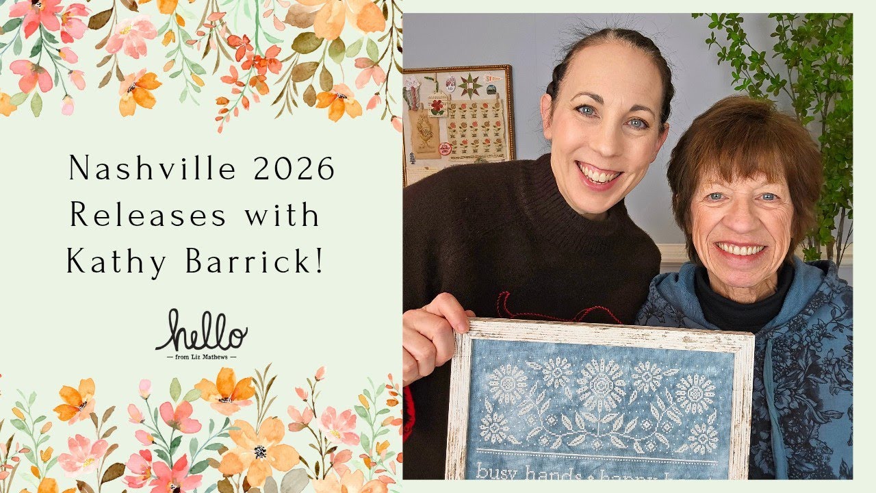 Nashville Needlework Market 2026 New Releases by Kathy Barrick and Hello From Liz Mathews!