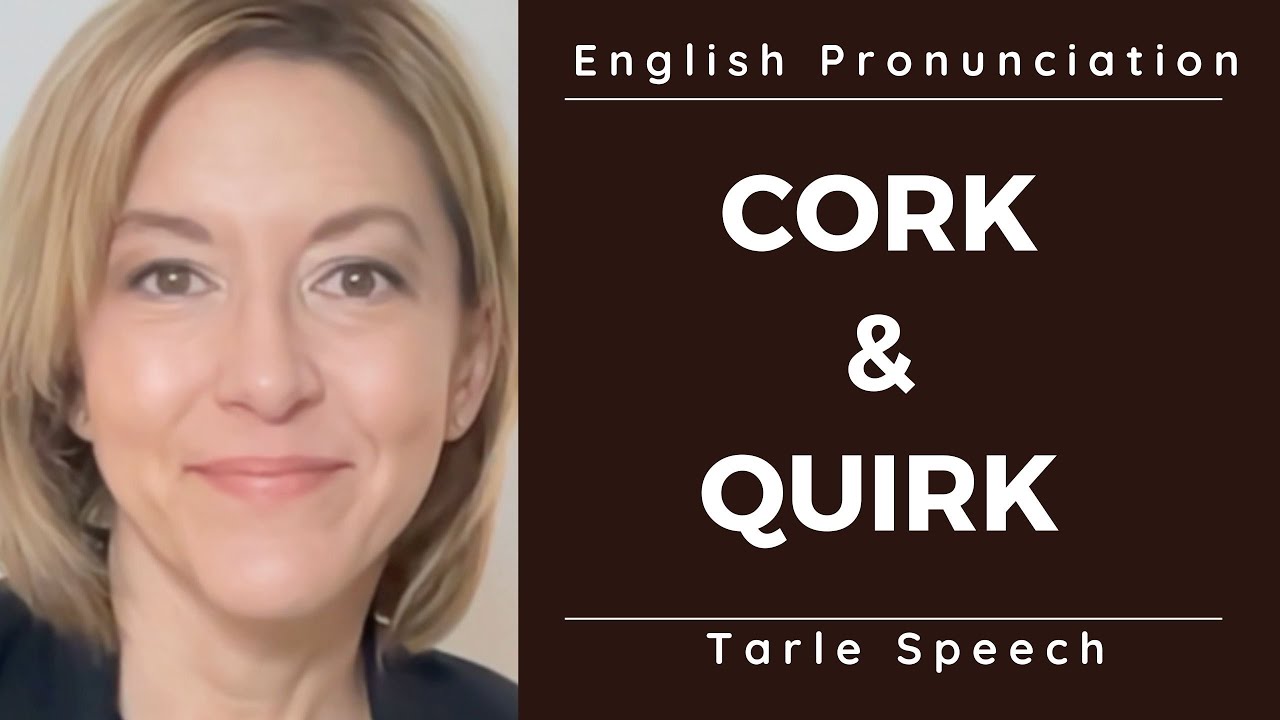 Learn to Pronounce CORK & QUIRK - American English Pronunciation Lesson 