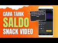 Cara Tarik Saldo Snack Video