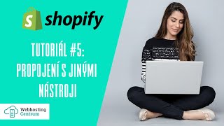 Shopify Tutoriál Propojení S Jinými Nástroji