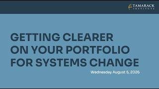 Tamarack Webinar Getting Clearer on your Portfolio for Systems Change (2026)