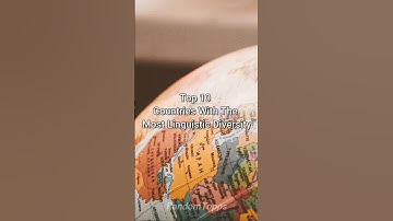 Top 10 Countries With The Most Linguistic Diversity