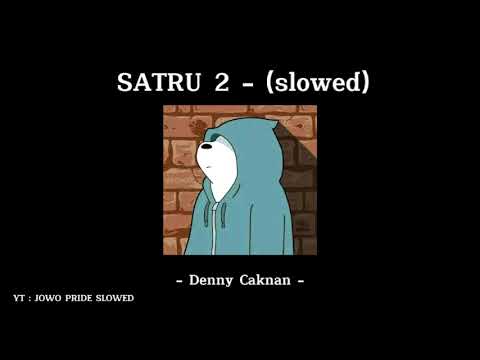 SATRU 2 - Opo kurang leh ku ngerteni karep mu (slowed) - Denny caknan