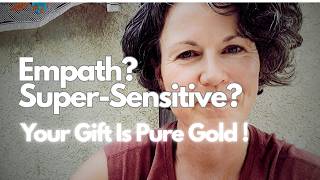 Value Your Gift Of Sensitivity - The World Needs This Healing Frequency More Than Ever