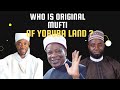 Who is capable to be mufti of yorb land  by sheikh habeebullah adam elilory mudril markaz