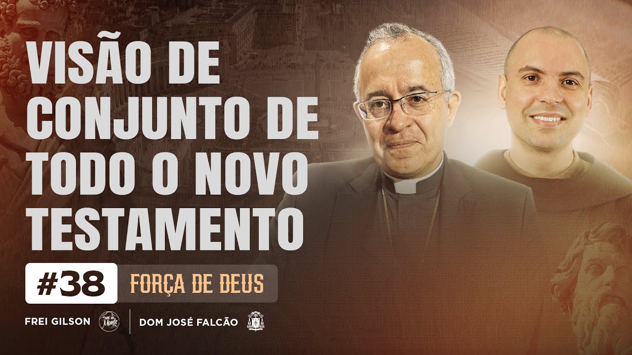 Visão de conjunto de todo o novo testamento | Força de Deus | #38