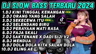 DJ SLOW BASS TERBARU 2024 || DJ KINI TINGGAL KENANGAN 🎵DJ ORANG YANG SALAH 🎵DJ SEKECEWA ITU 🎵FULL