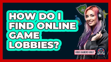 How Do I Find Online Game Lobbies?