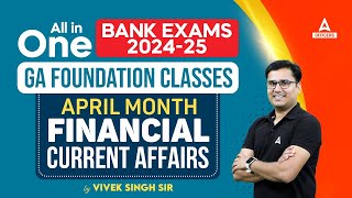 GA Foundation Classes | April Month Financial Current Affairs with MCQ By Vivek Singh