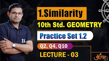 SIMILARITY II Practice set 1.2 II  Lecture 03 II SSC Class 10 Geometry  II Maharashtra Board