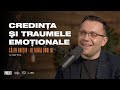 Credina i traumele emoionale i podcast i clin oniiu  betania dublin