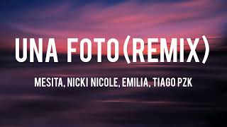 UNA FOTO REMIX (LETRA) - MESITA, NICKI NICOLE, EMILIA, TIAGO PZK