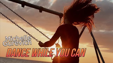Michelle Gurevich - Dance While You Can (Music Video)