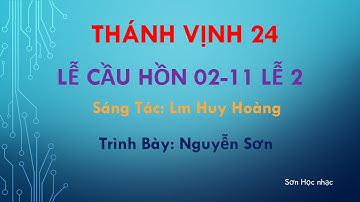 THÁNH VỊNH ĐÁP CA LỄ CẦU CHO CÁC LINH HỒN 02-11 LỄ 2 LM HUY HOÀNG