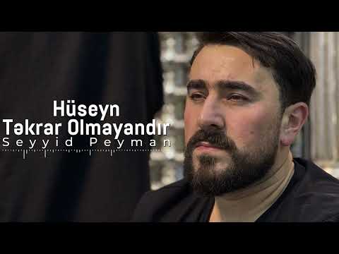 Seyid Peyman - Hüseyn Təkrar Olmayandı