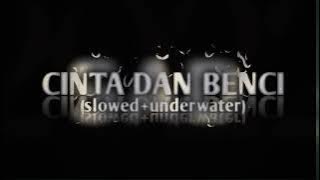CINTA DAN BENCI | (SLOWED UNDERWATER) ✨