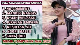 FULL ALLBUM RATNA ANTIKA NO COMMEN MANDEG NANGIS KALIH WELASKU DANGDUT KOPLO TERBARU 2023.