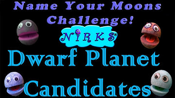 Name Your Moons Challenge Ep.7/Dwarf Planet Candidates/For kids by In A World Music Kids The Nirks™