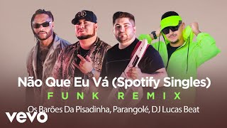 Os Barões da Pisadinha - Não Que Eu Vá - Spotify Singles (Áudio Oficial)