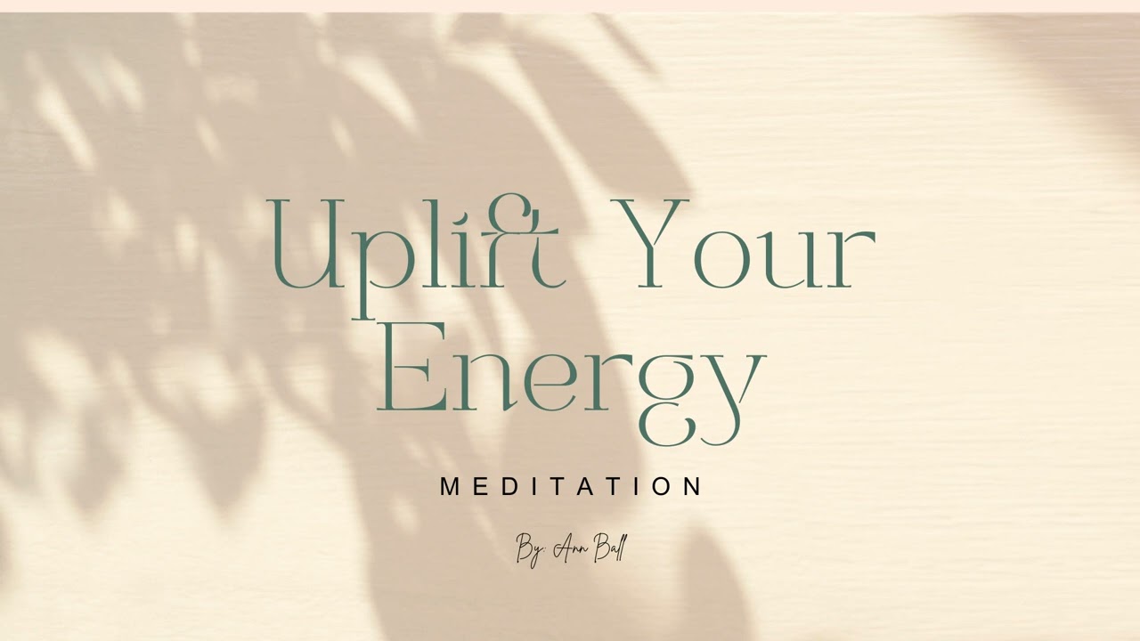 Uplift Your Energy Meditation