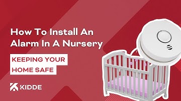 How to Install a Fire Alarm in a Nursery With Ease | Kidde