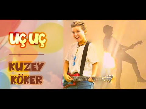 Kuzey Köker - Uç Uç