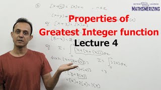 Greatest Integer function: Properties (P3) Lecture 4 [x+n]=[x]+n; integrate [x+[x+[x]]]
