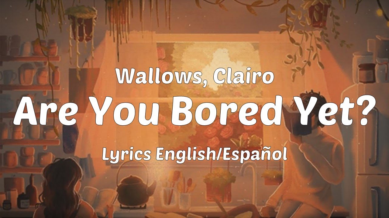 Wallows - Are You Bored Yet? (ft. Clairo) [Lyrics English/Español
