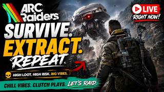 ARC RAIDERS LIVE High-Risk Raids Huge Loot Clutch Escapes PvPvE Extraction Shooter