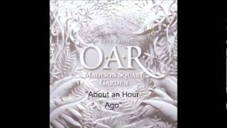 Vignette de la vidéo "OAR   About an Hour Ago (LIVE)"