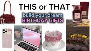 Build Your DREAM Birthday Wishlist 🎁🎀✨ | THIS or THAT