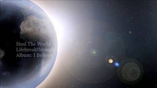 Heal The World - Lifebreakthrough- Gospel Country Song chords