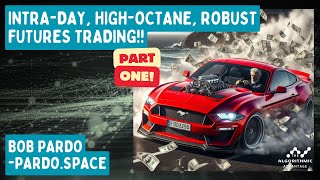 034 - Bob Pardo Part I - Intra-Day, High-Octane, Robust Futures Trading