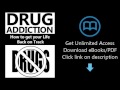 Download Drug Addiction: How to get your Life Back on Track (Drugs, Addictions, Gambling, Casino PDF