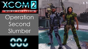 OPERATION SECOND SLUMBER | XCOM 2 WOTC | 006