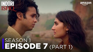 Indori Ishq Season 1 - Episode 7 Part 1 Hindi Broken Love Drama Web Series Amazon D.m.a Player