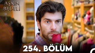 Aşkın Bedeli | 254. Bölüm Full İzle