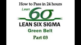 #3 How to Pass Lean Six Sigma Green Belt Certificate in 24 hours | Part 3/3 | Full Course Training