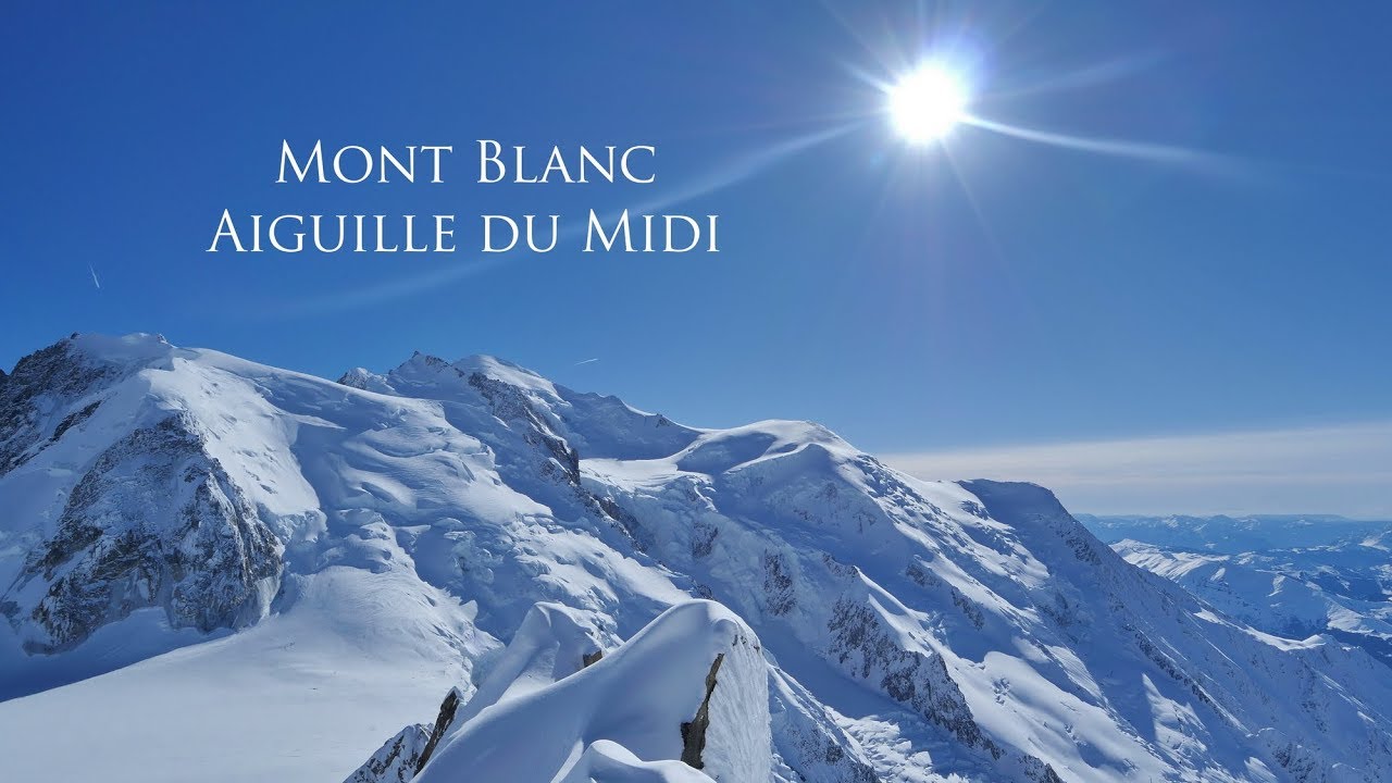 CHAMONIX MONT BLANC - France: Aiguille du midi - 4K GH4 - YouTube
