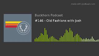 #146 - Old Fashions with Josh