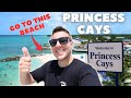 The complete guide to princess cays best area to be