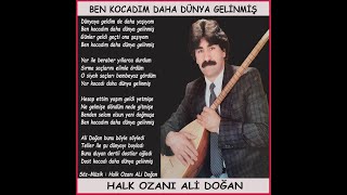 Halk Ozanı Ali Doğan- Dünyaya Geldim Daha Dünya Gelinmiş Resimi