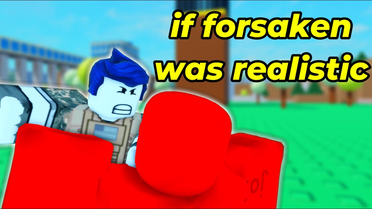 If Forsaken Was Realistic