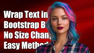 How to Wrap Text in Bootstrap Button Without Changing Its Size