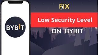 How to FIX Low Security Level on Bybit