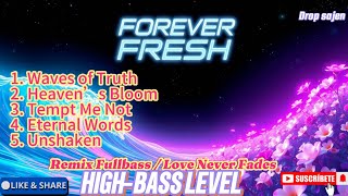 FOREVER FRESH | REMIX FULLBASS/ LOVE NEVER FADES | HIGH-BASS LEVEL