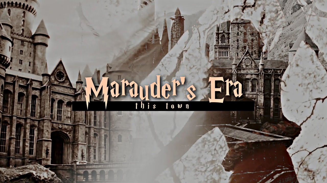 Marauders Era Hogwarts - This Town