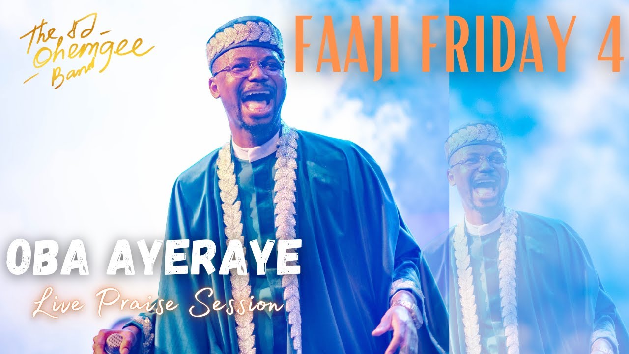 Oba Ayeraye Live Praise Session  FAAJI FRIDAY IV  EmmaOMG  The OhEmGee Band